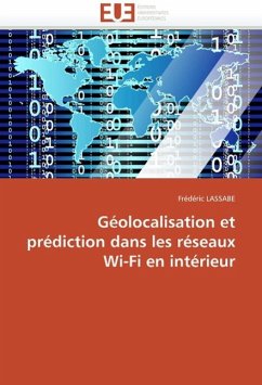Géolocalisation Et Prédiction Dans Les Réseaux Wi-Fi En Intérieur - LASSABE, Frédéric