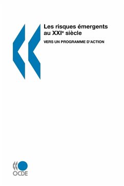 Les Risques Mergents Au Xxie Sicle: Vers Un Programme D'Action - Oecd Publishing, Publishing