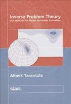 Inverse Problem Theory and Methods for Model Parameter Estimation - Tarantola, Albert