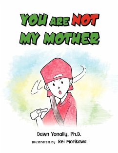 You Are Not My Mother - Yonally, Dawn Ph. D.