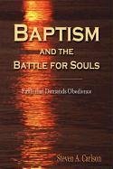 Baptism and the Battle for Souls - Carlson, Steven A.