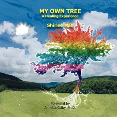 My Own Tree: A Healing Experience - Hall, Shirlee M.