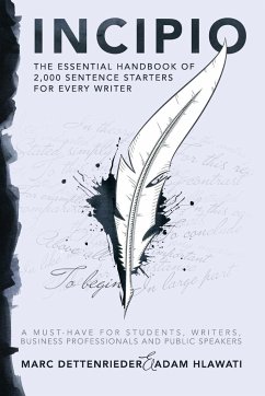 Incipio - the essential handbook of 2,000 sentence starters for every writer - Dettenrieder, Marc; Hlawati, Adam