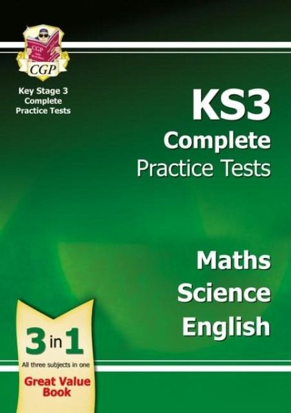 KS3 Complete Practice Tests - Maths, Science & English KS3 Complete Practice Tests - Maths, Science & English