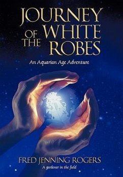 Journey of the White Robes - Rogers, Fred Jenning