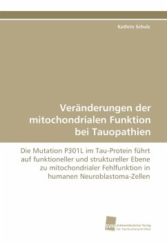 Veränderungen der mitochondrialen Funktion bei Tauopathien - Schulz, Kathrin