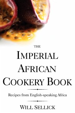 The Imperial African Cookery Book - Sellick, Will