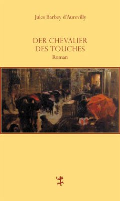 Der Chevalier Des Touches - Barbey d'Aurevilly, Jules