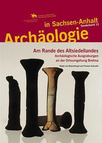 Archäologie in Sachsen-Anhalt / Am Rande des Altsiedellandes - Rauchhaupt, Ralph von; Schunke, Torsten