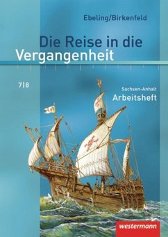 Die Reise in die Vergangenheit 7/8. Arbeitsheft. Sachsen-Anhalt - Adam, Annette;Kaltenborn, Steffi;Lagatz, Uwe