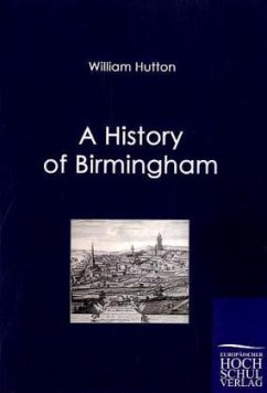 A History of Birmingham - Hutton, William