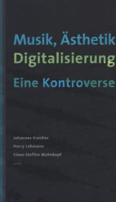 Musik, Ästhetik, Digitalisierung - Kreidler, Johannes;Lehmann, Harry;Mahnkopf, Claus-Steffen