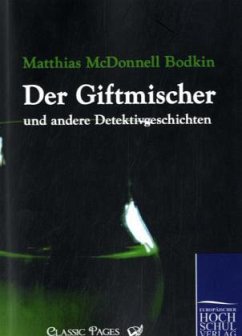 Giftmischer und andere Detektivgeschichten - Bodkin, Mathias McDonnell