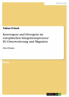 Konvergenz und Divergenz im europäischen Integrationsprozess/ EU-Osterweiterung und Migration - Fritsch, Tobias