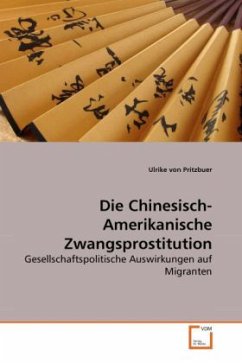 Die Chinesisch-Amerikanische Zwangsprostitution - Pritzbuer, Ulrike von