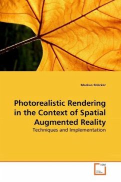 Photorealistic Rendering in the Context of Spatial Augmented Reality - Bröcker, Markus