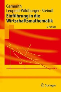 Einführung in die Wirtschaftsmathematik - Gamerith, Wolf;Leopold-Wildburger, Ulrike;Steindl, Werner