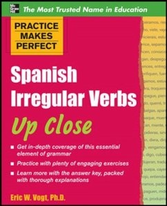 Practice Makes Perfect: Spanish Irregular Verbs Up Close - Vogt, Eric