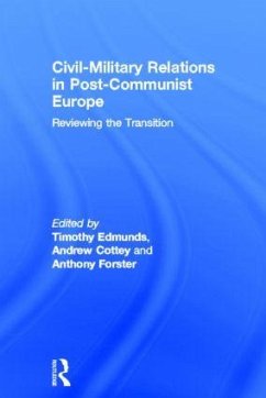 Civil-Military Relations in Post-Communist Europe - Edmunds, Timothy / Cottey, Andrew / Forster, Anthony (eds.)