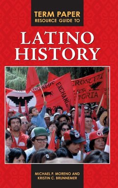Term Paper Resource Guide to Latino History - Moreno, Michael; Brunnemer, Kristin