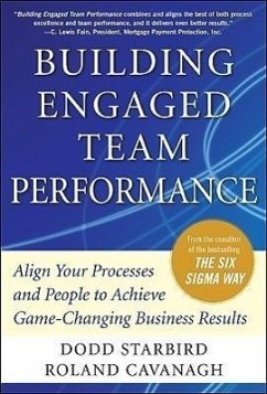 Building Engaged Team Performance: Align Your Processes and People to Achieve Game-Changing Business Results - Starbird, Dodd; Cavanagh, Roland R