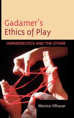 Gadamer's Ethics of Play - Vilhauer, Monica