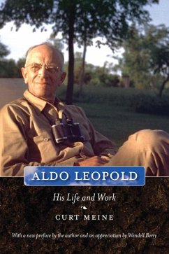 Aldo Leopold: His Life and Work - Meine, Curt D.