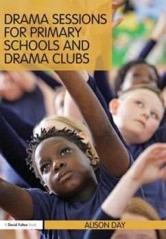 Drama Sessions for Primary Schools and Drama Clubs - Day, Alison (Director of Drama Vision, UK)