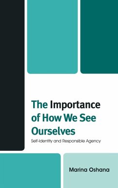 The Importance of How We See Ourselves: Self-Identity and Responsible Agency - Oshana, Marina