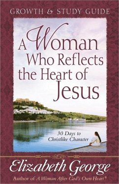 A Woman Who Reflects the Heart of Jesus Growth & Study Guide - George, Elizabeth