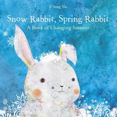 Snow Rabbit, Spring Rabbit: A Book of Changing Seasons - Na, Il Sung