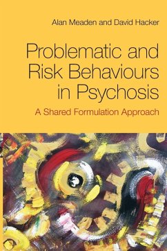 Problematic and Risk Behaviours in Psychosis - Meaden, Alan; Hacker, David