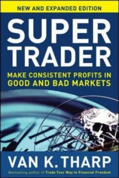 Super Trader, Expanded Edition: Make Consistent Profits in Good and Bad Markets - Tharp, Van