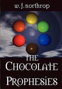 The Chocolate Prophesies - Northrop, William F.