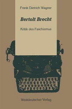 Bertolt Brecht: Kritik des Faschismus Frank Dietrich Wagner Author