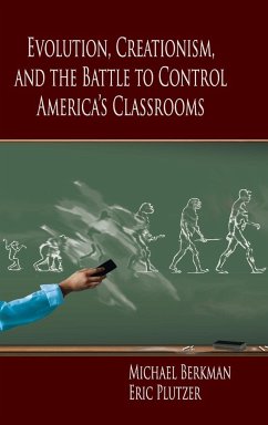 Evolution, Creationism, and the Battle to Control America's Classrooms - Berkman, Michael (Pennsylvania State University); Plutzer, Eric (Pennsylvania State University)