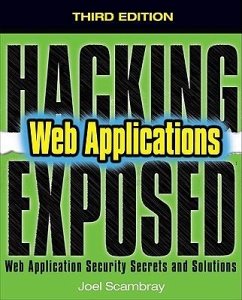 Hacking Exposed Web Applications, Third Edition - Scambray, Joel; Liu, Vincent; Sima, Caleb
