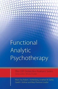 Functional Analytic Psychotherapy - Tsai, Mavis; Kohlenberg, Robert J; Kanter, Jonathan W; Holman, Gareth; Plummer London, Mary