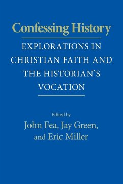 Confessing History - Herausgeber: Fea, John Miller, Eric Green, Jay