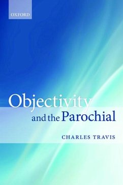 Objectivity and the Parochial - Travis, Charles