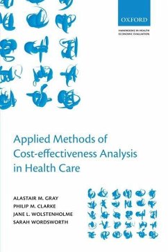 Applied Methods of Cost-Effectiveness Analysis in Healthcare - Gray, Alastair M. (Professor of Health Economics and Director of the; Clarke, Philip M. (Associate Professor, Sydney School of Public Heal; Wolstenholme, Jane L. (Senior Research Officer, Health Economics Res