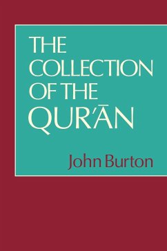 The Collection of the Qur'an - Burton, John; Burton