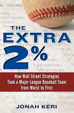 The Extra 2%: How Wall Street Strategies Took a Major League Baseball Team from Worst to First - Keri, Jonah