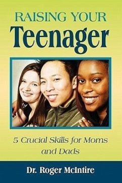 Raising Your Teenager: 5 Crucial Skills for Moms and Dads - McIntire, Roger Warren; Roger W. McIntire, W. McIntire; Roger W. McIntire