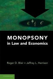 Monopsony in Law and Economics - Blair, Roger D; Harrison, Jeffrey L