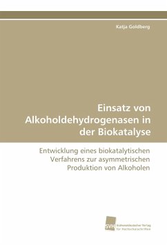 Einsatz von Alkoholdehydrogenasen in der Biokatalyse - Goldberg, Katja