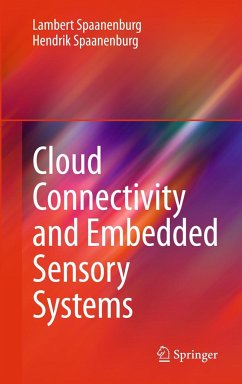 Cloud Connectivity and Embedded Sensory Systems - Spaanenburg, Lambert;Spaanenburg, Hendrik