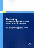 Marketing als Steuerungsinstrument in der Wirtschaftskrise: Der konjunkturelle Einfluss auf die absatzpolitischen Maßnahmen