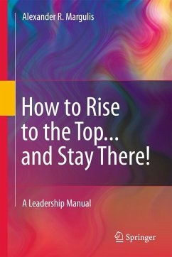 How to Rise to the Top...and Stay There! - Margulis, Alexander R.