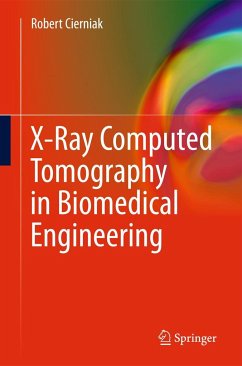 X-Ray Computed Tomography in Biomedical Engineering - Cierniak, Robert